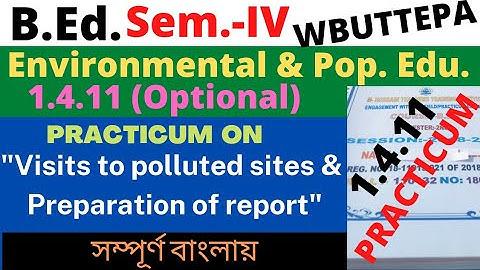 B.Ed. 4th Sem./ Visits to polluted sites and Preparation of report / 1.4.11 Optional: Evs & Pop Edu.