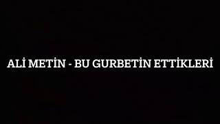 Ali Metin - Bu Gurbetin Ettikleri Resimi