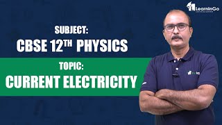 CURRENT ELECTRICITY || CBSE -12th PHYSICS || LearnInGo || Online Education