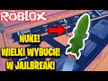 NUKA I WIELKI WYBUCH W JAILBREAK! -