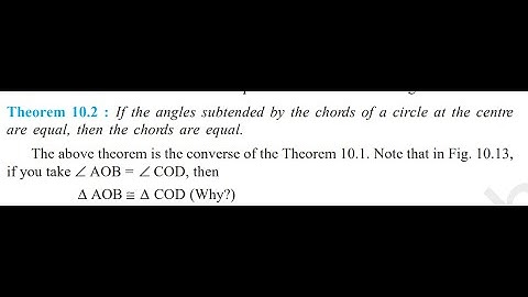 CLASS 9 THEOREM 9.2 If the angles subtended by the chords of a circle at the centre are equal, then