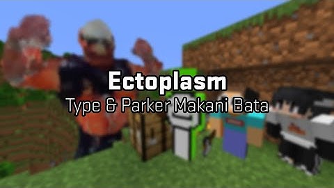 Ectoplasm - Type & Parker Makani Bata [3v1 Titanhunt]
