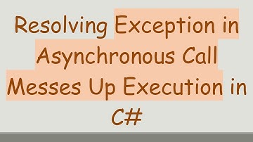Resolving Exception in Asynchronous Call Messes Up Execution in C#