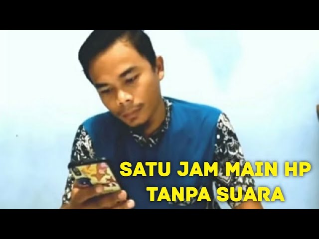 SATU JAM MAIN HP TANPA SUARA class=