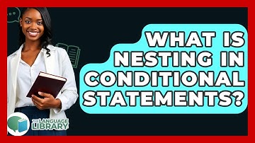 What Is Nesting In Conditional Statements? - The Language Library