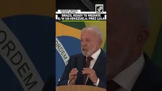 Brazil ready to ‘mediate’ b/w US-Venezuela; says President Lula da Silva amid Latin America conflict Brazil ready to ‘mediate’ b/w US-Venezuela; says President Lula da Silva amid Latin America conflict