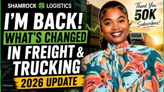 I’m Back! What’s Changed in Freight & Trucking | 2026 Industry Update + Thank You 50K🍀
