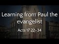 Learning from paul the evangelist  acts 17 14052023 pm
