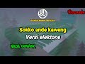 🔰 KARAOKE Sokkol ande kaweng versi elektone || Nada cowok