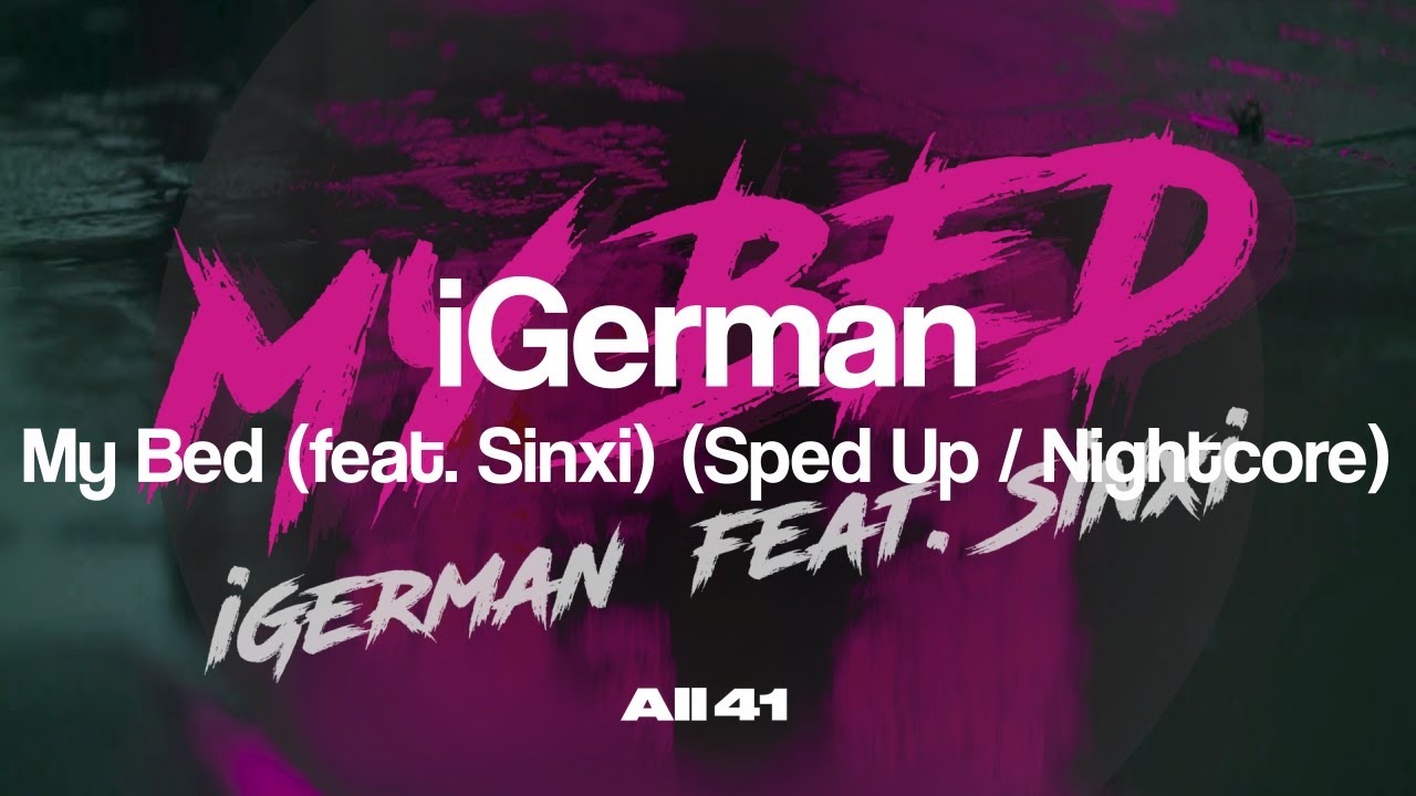 iGerman - My Bed (feat. Sinxi) (Sped Up / Nightcore) (Official Audio)