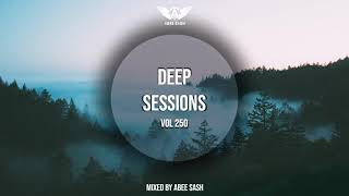 Deep Sessions - Vol 250 ★ Mixed By Abee Sash