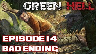 Green Hell | Episode 14 (Bad Ending)