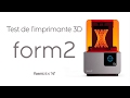 Test de limprimante 3d form2 de formlabs