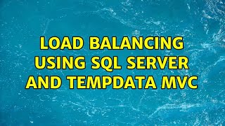 Load Balancing using SQL Server and TempData MVC (2 Solutions!!)