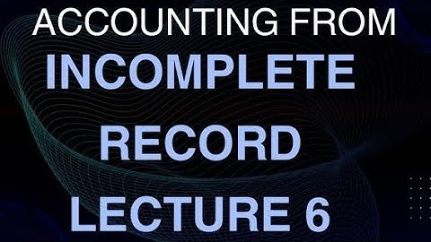 #6 | Accounting from Incomplete Record | FYBCOM | FYBAF | Sem 2 | IDOL | Mumbai University