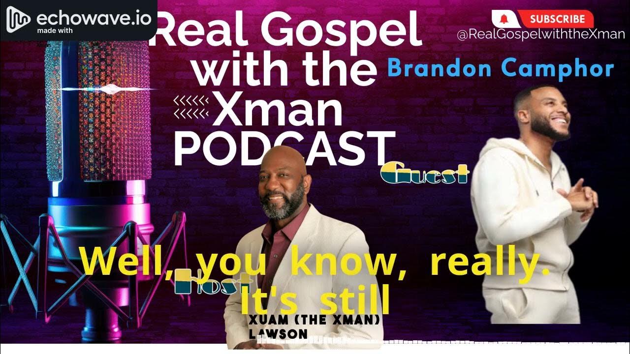 Brandon Camphor | New Song “After While” | Real Gospel with The Xman (Full Interview) Brandon Camphor | New Song “After While” | Real Gospel with The Xman (Full Interview)