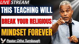 THIS WILL CHANGE YOUR CHRISTIAN LIFE FOREVER | Pastor Otha Turnbough