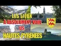 Les lieux  absolument voir  les hautespyrnes 65