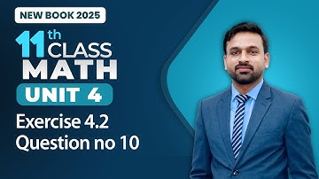 11th Class Math Unit 4 | Exercise 4.2 | Question no 10 | 11th Math New Book 2025