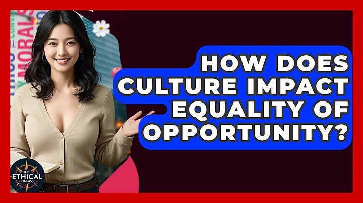 How Does Culture Impact Equality Of Opportunity? - The Ethical Compass