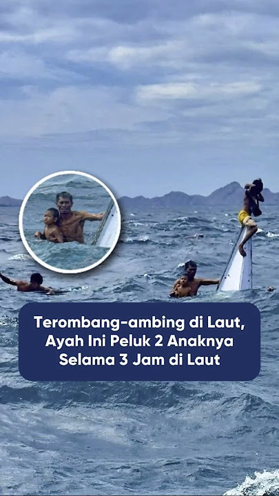Ayah Ini bertahan di tengah laut demi 2 anaknya😭❤️❤️