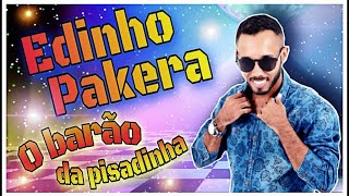 EDINHO PAKERA | O BARÃO DA PISADINHA | #AgSouzaMusic