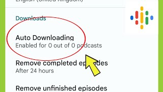 Google Podcast | Auto Downloading Settings ? screenshot 5