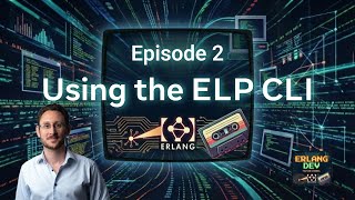 Episode 2: Using the ELP CLI