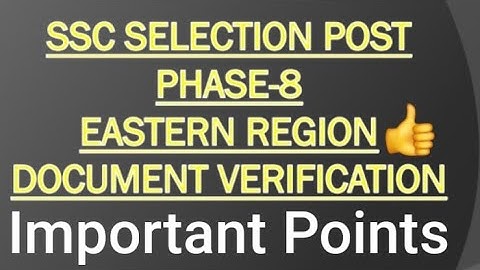 SSC Selection Post Phase 8 || Document Verification || Eastern Region || Selection Post Phase 8 DV