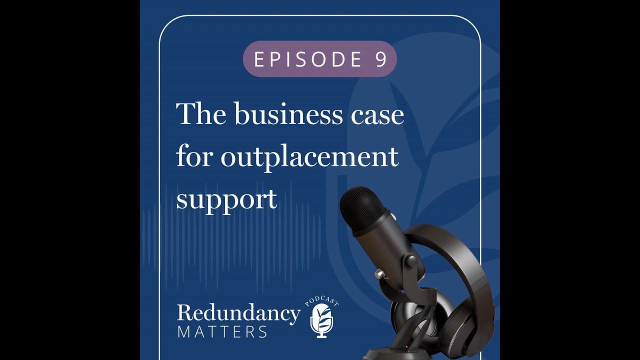 Season 1 - Episode 9 The business case for outplacement support