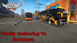 Family Gathering To Surabaya Tour Mode Bus Simulator Indonesia