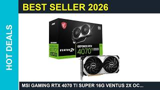 MSI Gaming RTX 4070 Ti Super 16G Ventus 2X OC Review 2026