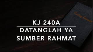 KJ 240a Datanglah, Ya Sumber Rahmat (Come Thou Fount of Every Blessing) - Kidung Jemaat