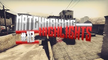 CSGO: Matchmaking Highlights #13