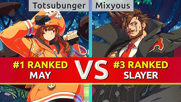 GGST ▰ Totsubunger (#1 Ranked May) vs Mixyous (#3 Ranked Slayer). High Level Gameplay
