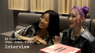 [INTERVIEW] Ed Sheeran (에드 시런) - Shivers (feat. Jessi, SUNMI)