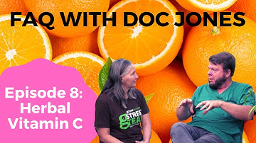 Get Vitamin C with Herbs - FAQ with Doc Jones! Part 8