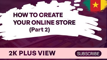 HOW TO CREATE YOUR ONLINE STORE ( PART 2) | How to create your selar account in Cameroon 🇨🇲 (part 2)