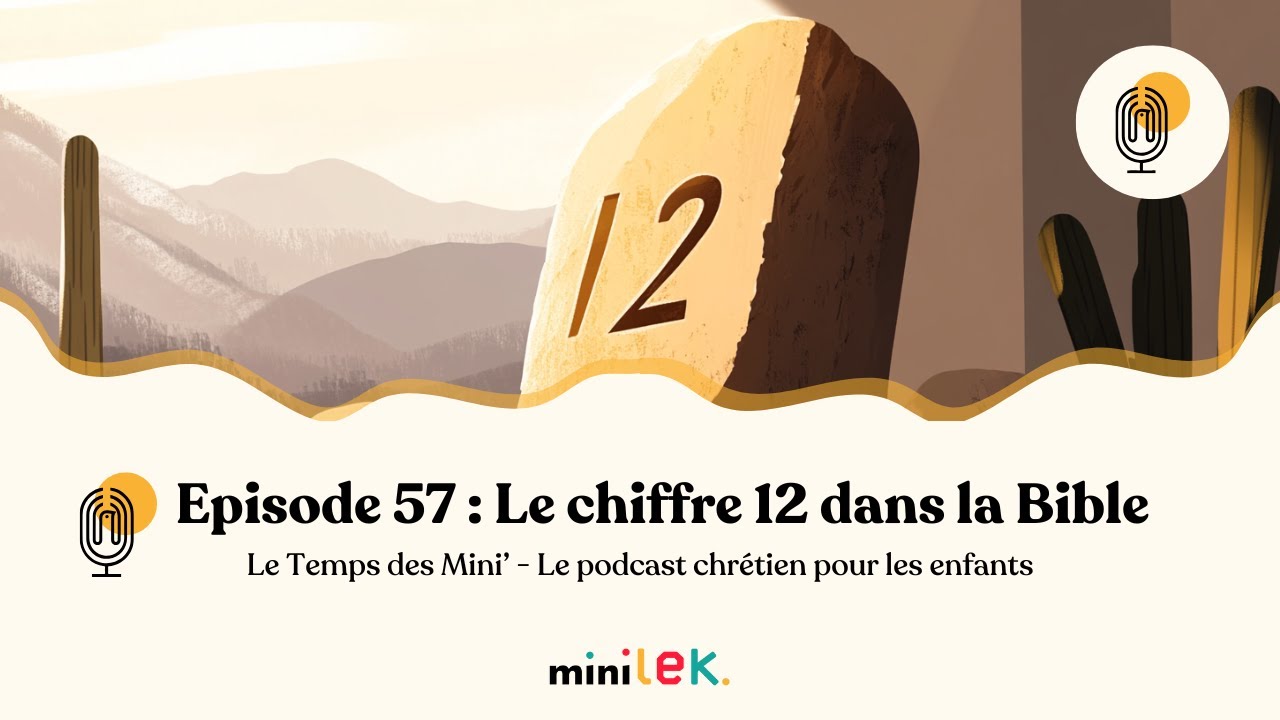 Episode 57 - Le temps des Mini' - Le chiffre 12 dans la Bible