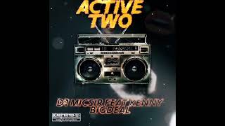 Dj Micsir - Active TwO (ft.Kenny Big deal) [Amapiano main mix]