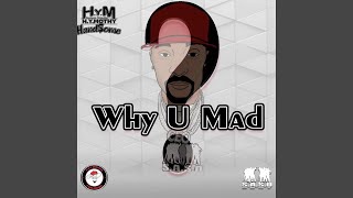 Why U Mad