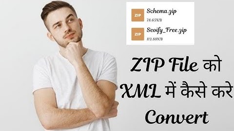 ZIP File को XML में कैसे बदले - How To Convert ZIP File To XML In Hindi
