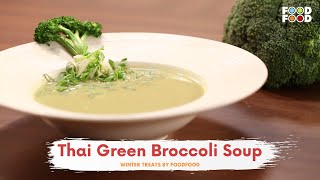 Thai Green Broccoli Soup | Winter Treats | Chef Amrita Raichand | FoodFood