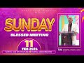 Sunday blessed meeting       11feb