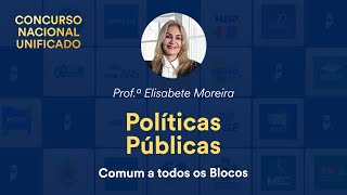 CNU - Políticas Públicas: Comum a todos os Blocos - Profª. Elisabete Moreira
