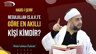 Resulullah Save Göre En Akıllı Kişi Kimdir?