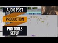 Audio Post Production for Film 101 - Pro Tools Session Setup