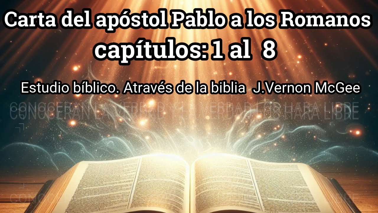 romanos 1 al 7 biblia hablada estudio bíblico J. Vernon McGee - YouTube