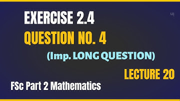 Exercise#2.4 Question 4, Chapter 2, Mathematics FSc Part 2 | Lecture 20