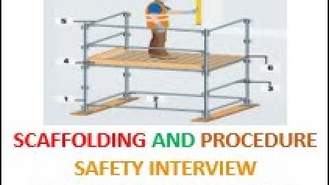Scaffolding And Procedure (Safety Interview Questions And Answers)